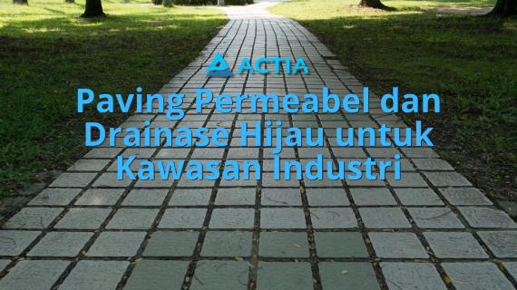 Paving Permeabel dan Drainase Hijau untuk Kawasan Industri